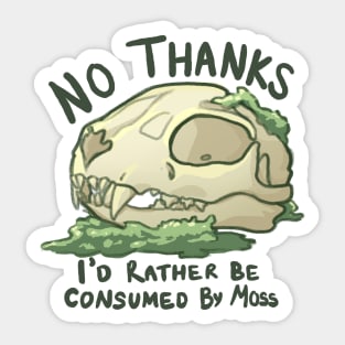 No thanks, I'd rather be consumed by moss Sticker